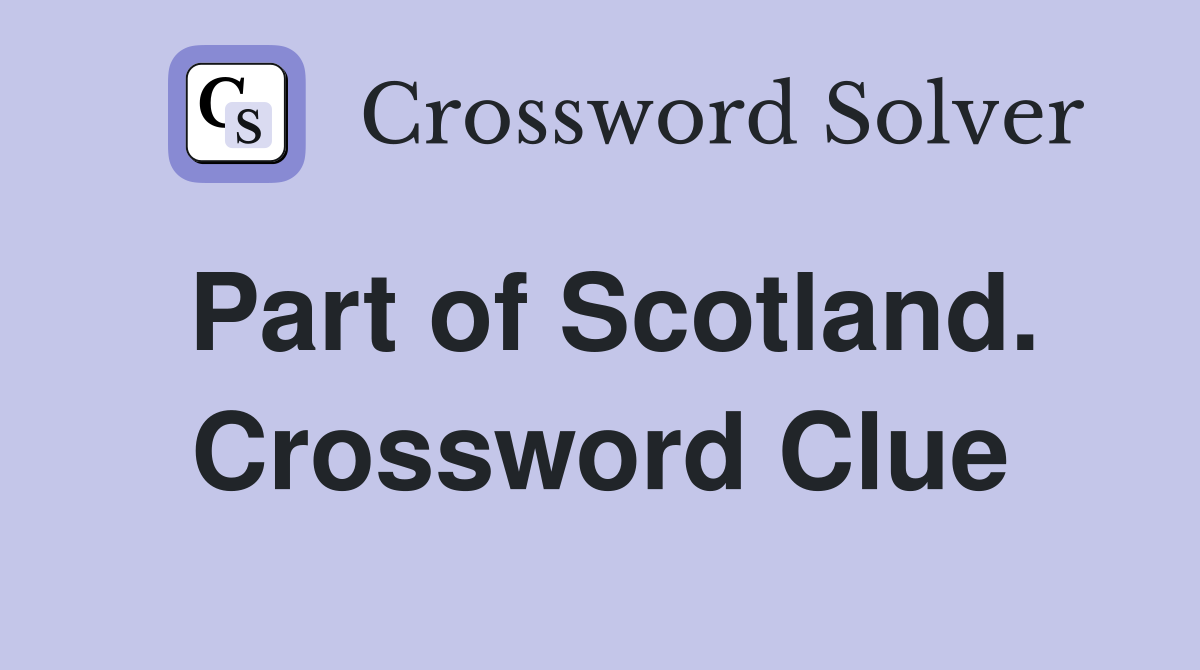 Part of Scotland. Crossword Clue
