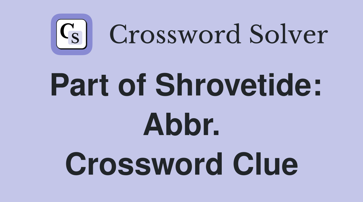 Part of Shrovetide: Abbr. Crossword Clue