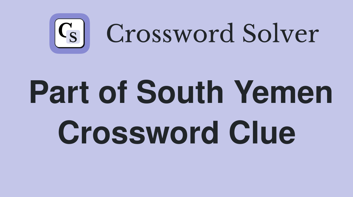 Part of South Yemen Crossword Clue