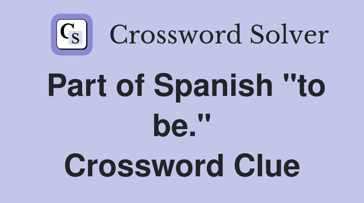 Part of Spanish "to be." Crossword Clue