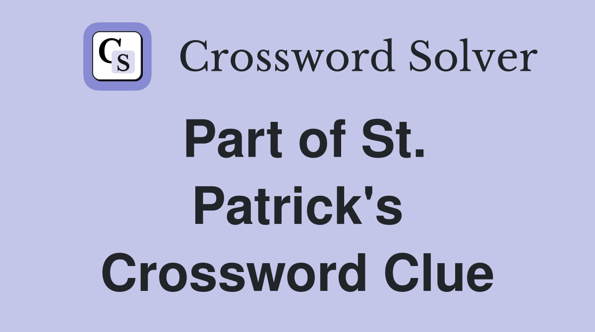 Part of St. Patrick's Crossword Clue