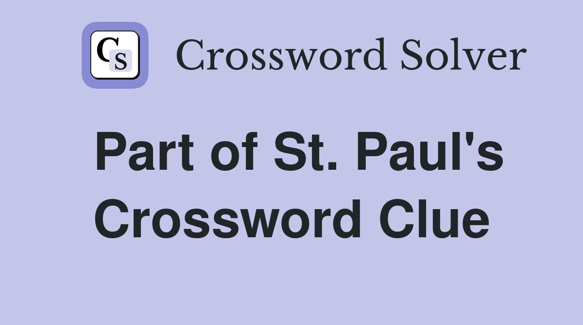 Part of St. Paul's Crossword Clue