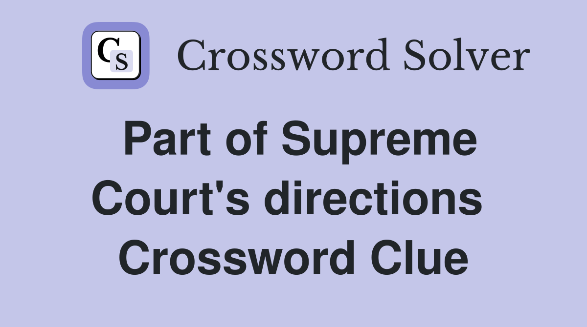 Part of Supreme Court's directions  Crossword Clue