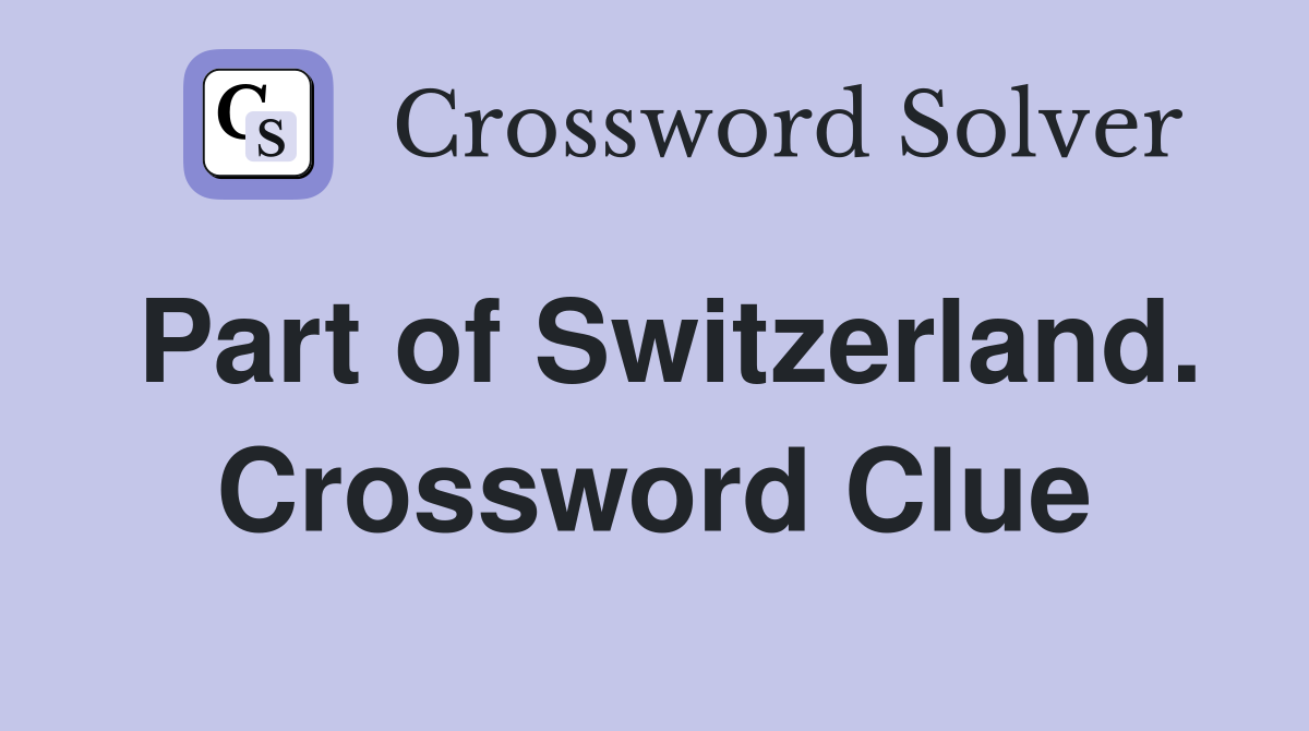 Part of Switzerland. Crossword Clue