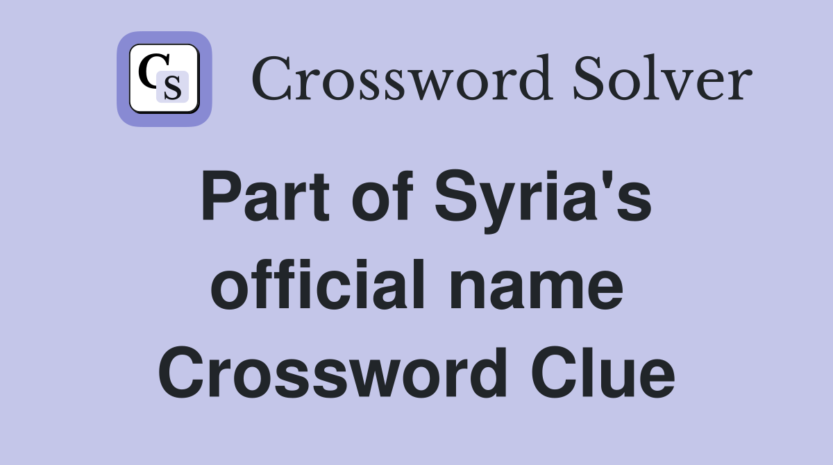 Part of Syria's official name Crossword Clue