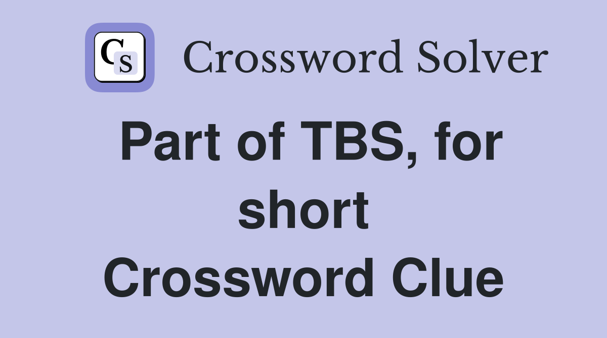 Part of TBS, for short Crossword Clue