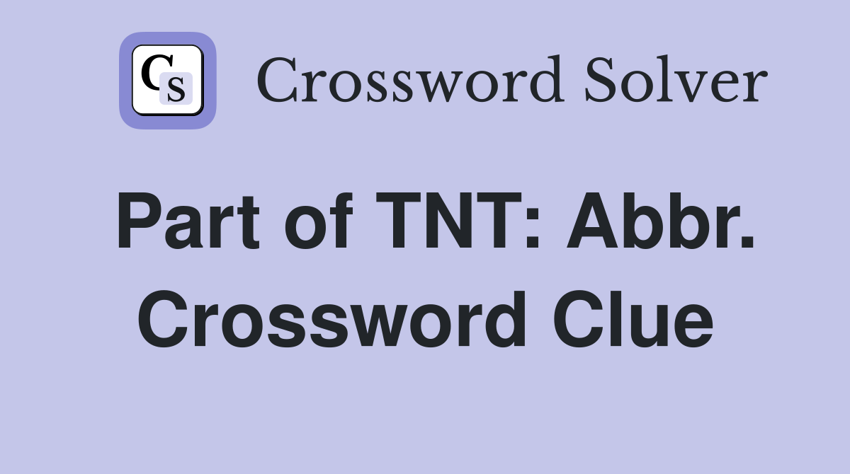 Part of TNT: Abbr. Crossword Clue