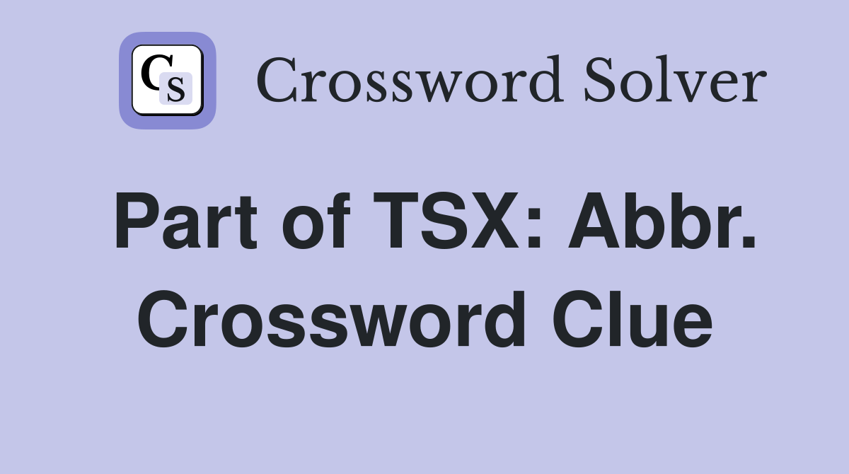 Part of TSX: Abbr. Crossword Clue