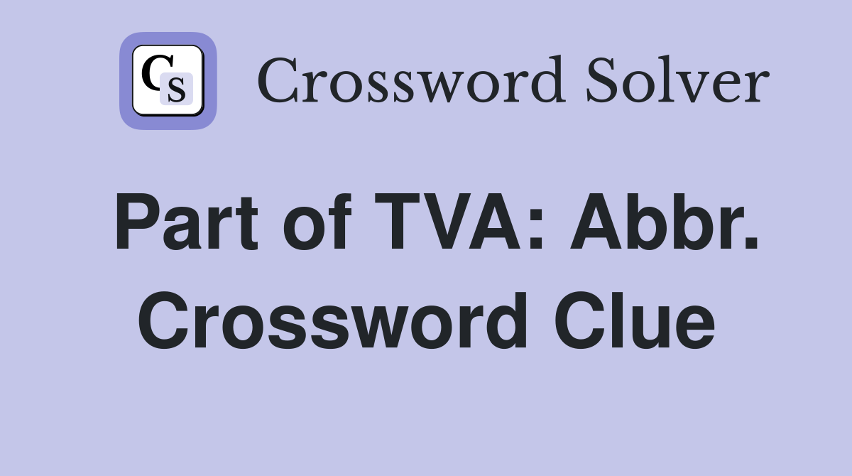 Part of TVA: Abbr. Crossword Clue