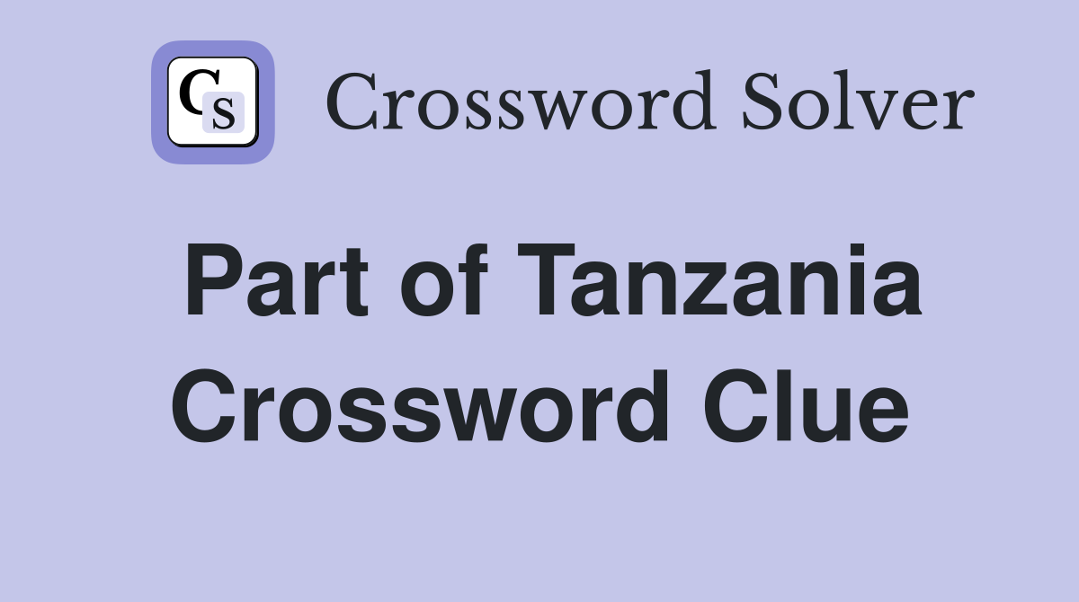 Part of Tanzania Crossword Clue