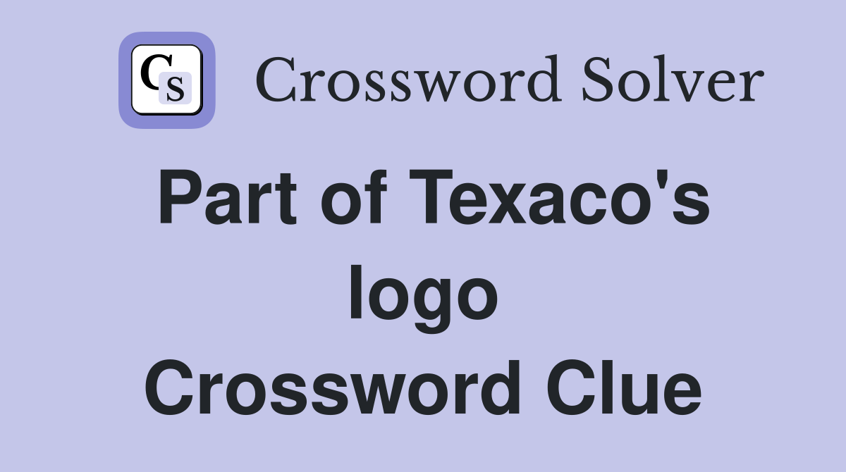 Part of Texaco's logo Crossword Clue