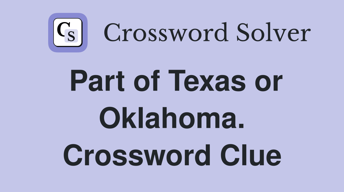 Part of Texas or Oklahoma. Crossword Clue