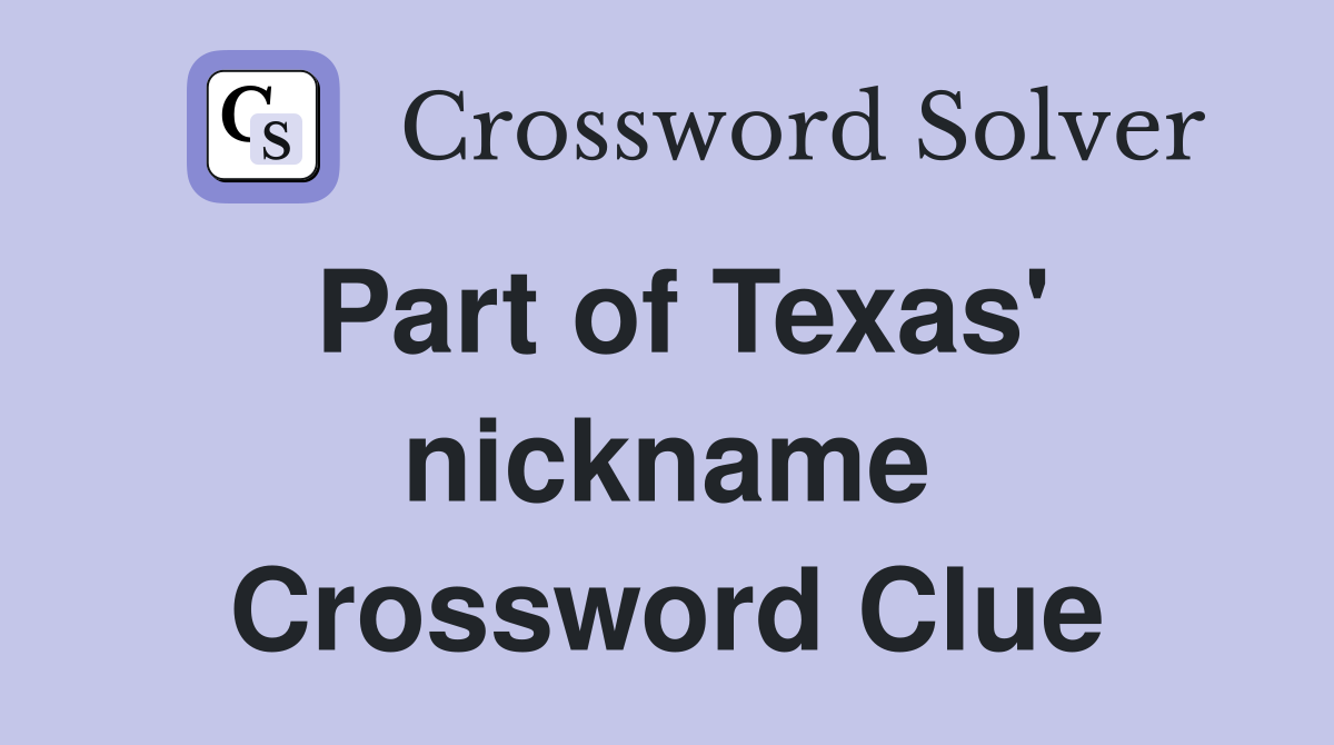 Part of Texas' nickname Crossword Clue