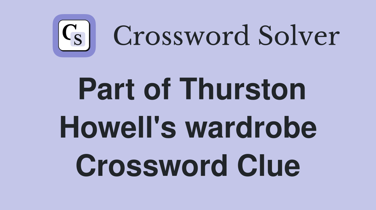 Part of Thurston Howell's wardrobe Crossword Clue