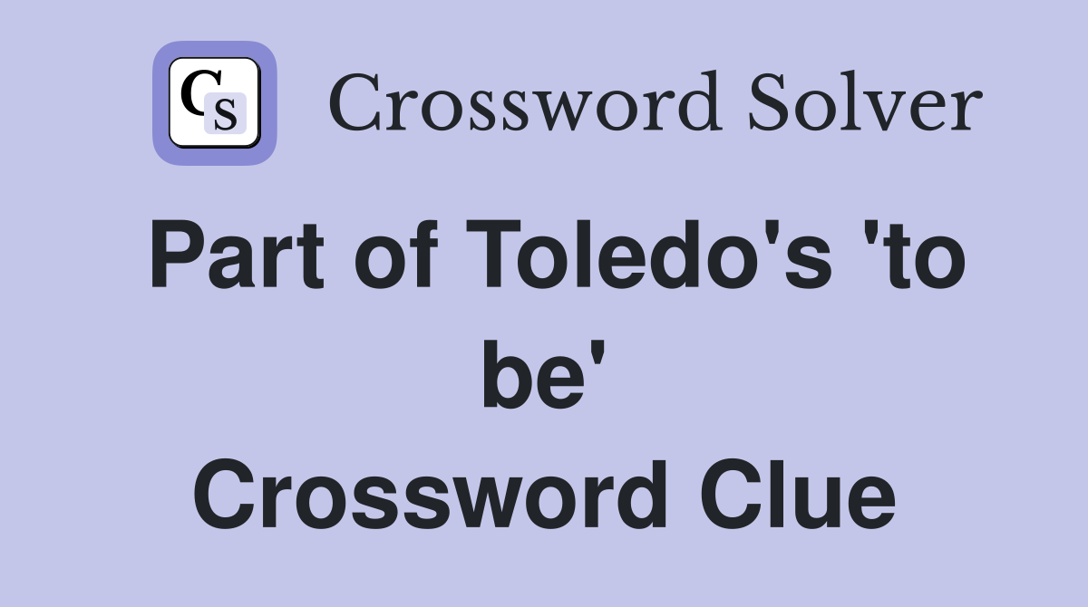Part of Toledo's 'to be' Crossword Clue