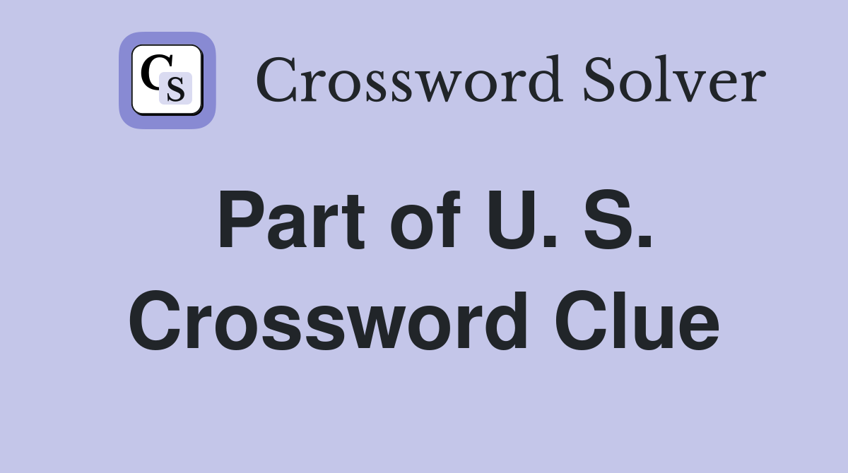 Part of U. S. Crossword Clue