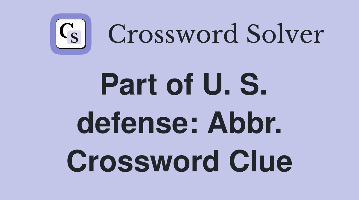 Part of U. S. defense: Abbr. Crossword Clue