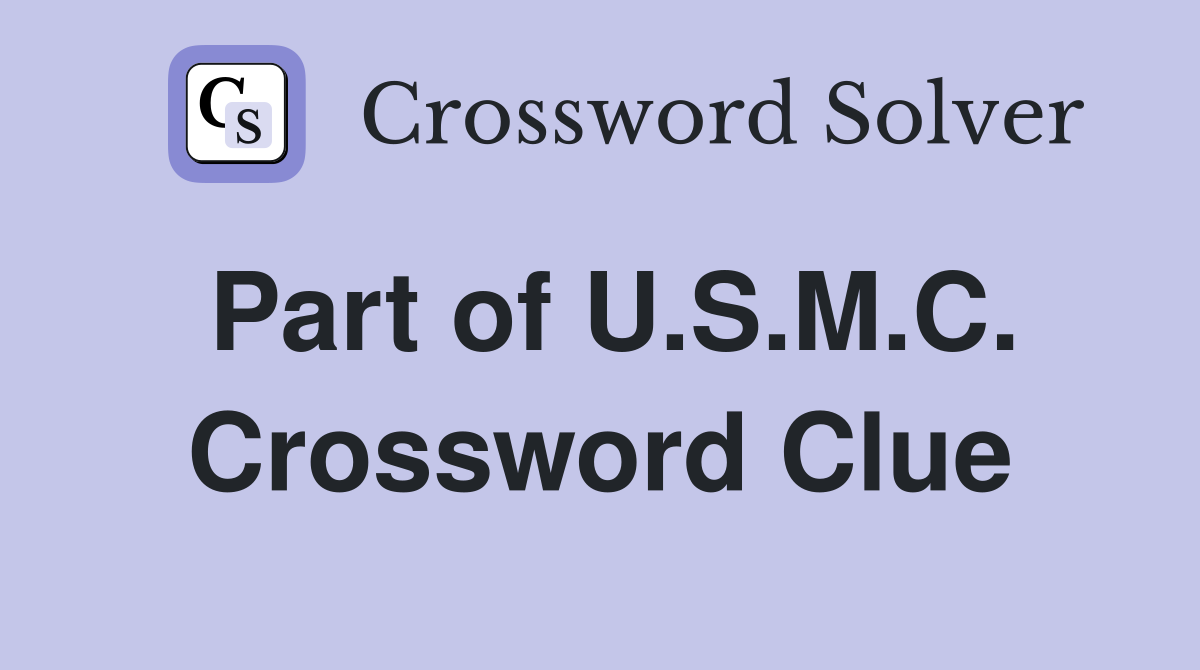Part of U.S.M.C. Crossword Clue