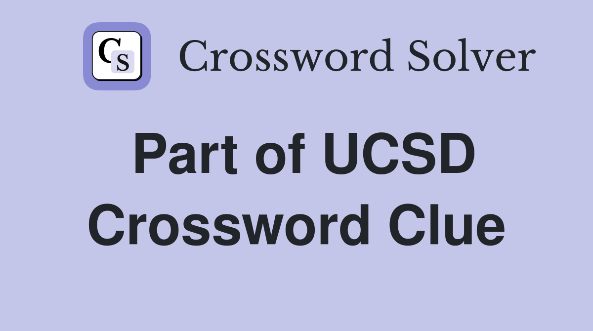 Part of UCSD Crossword Clue