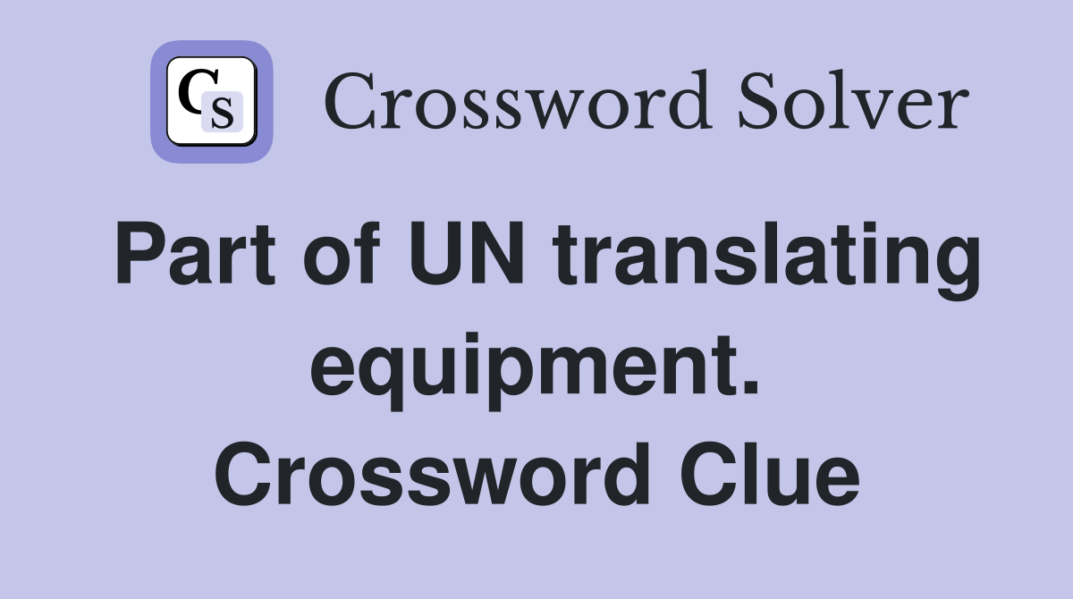 Part of UN translating equipment. Crossword Clue