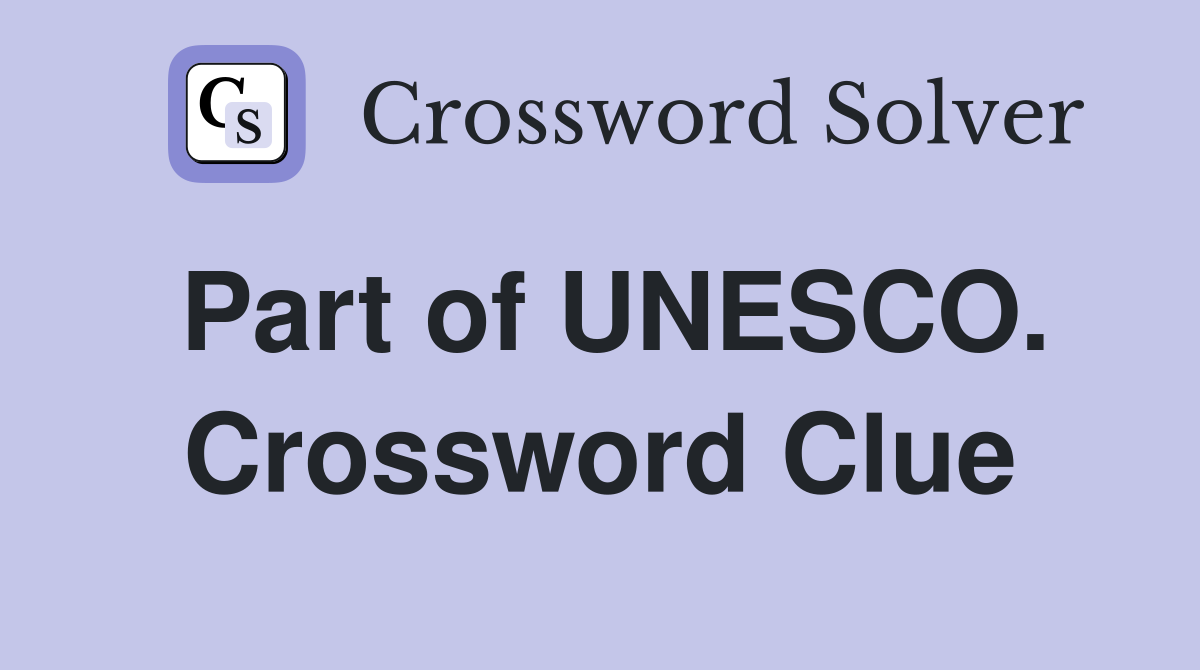Part of UNESCO. Crossword Clue