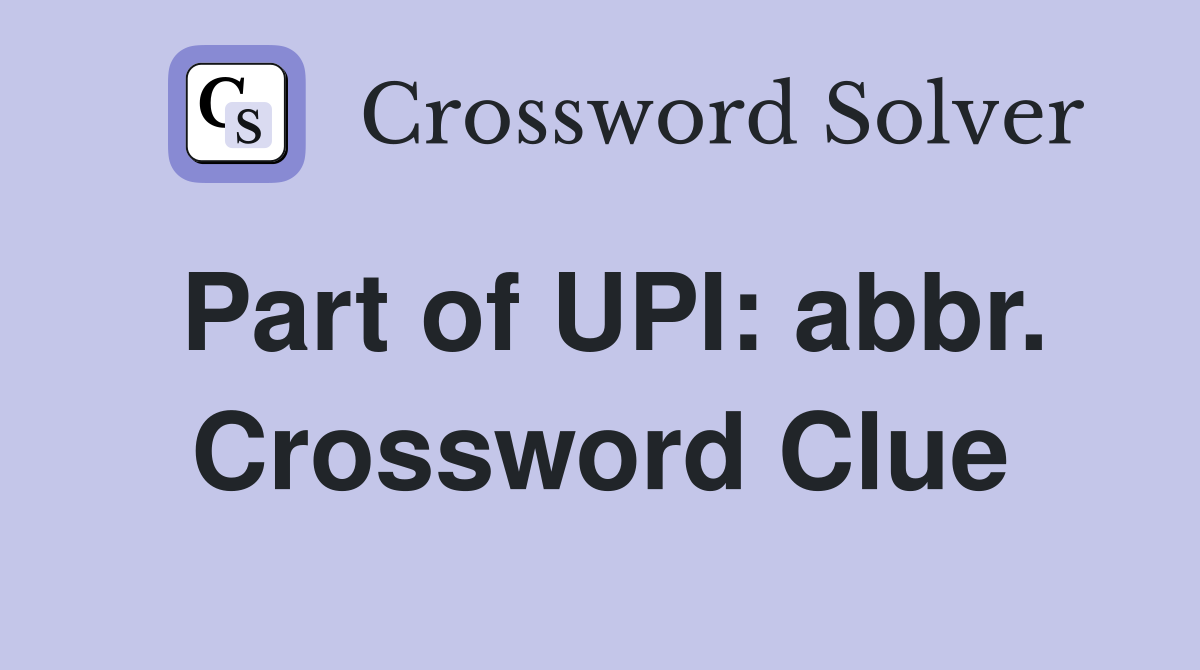 Part of UPI: abbr. Crossword Clue