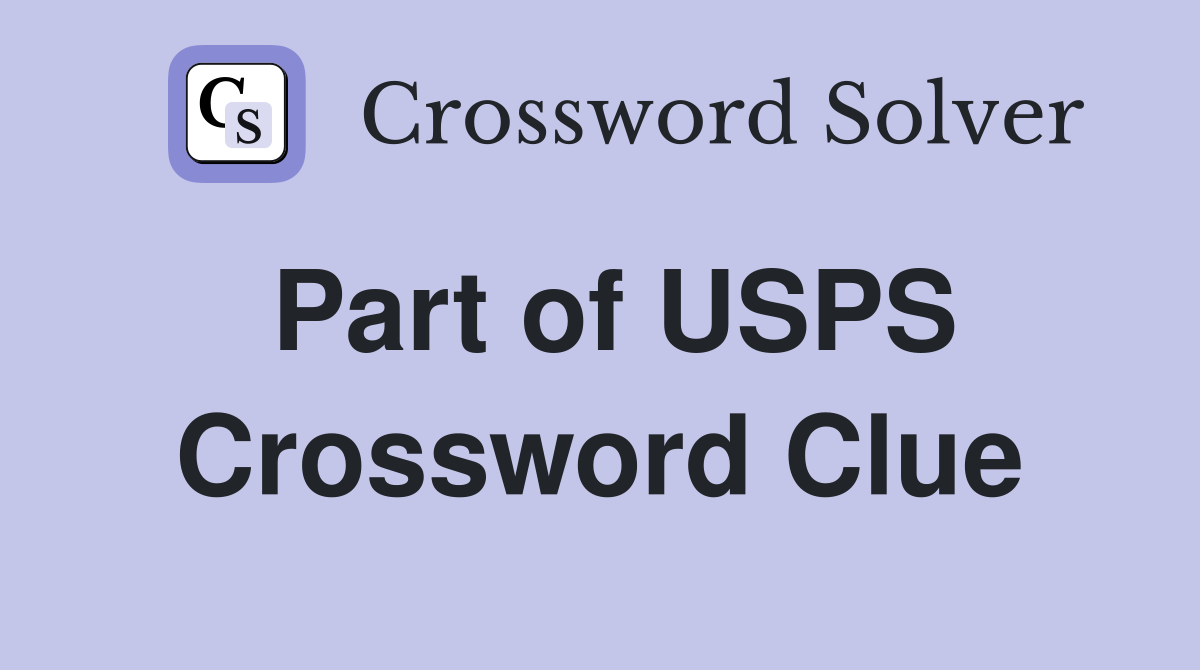 Part of USPS Crossword Clue