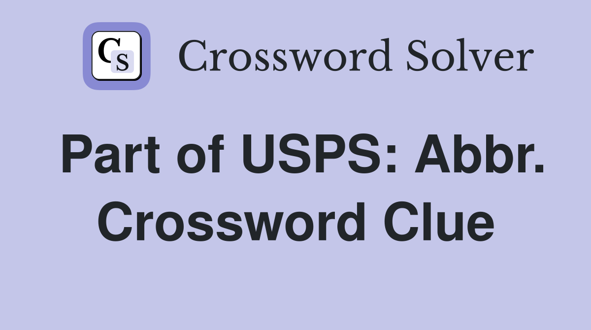 Part of USPS: Abbr. Crossword Clue