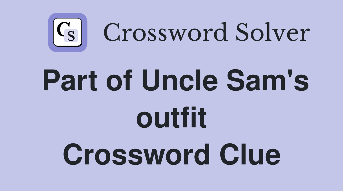 Part of Uncle Sam's outfit Crossword Clue