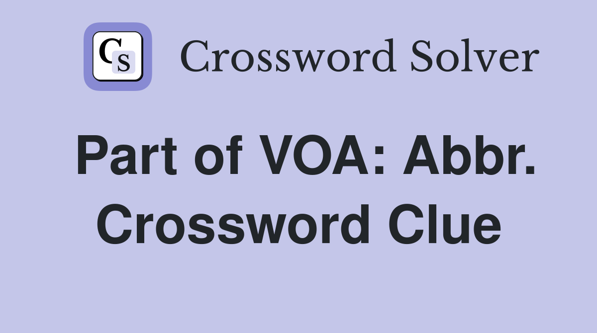 Part of VOA: Abbr. Crossword Clue