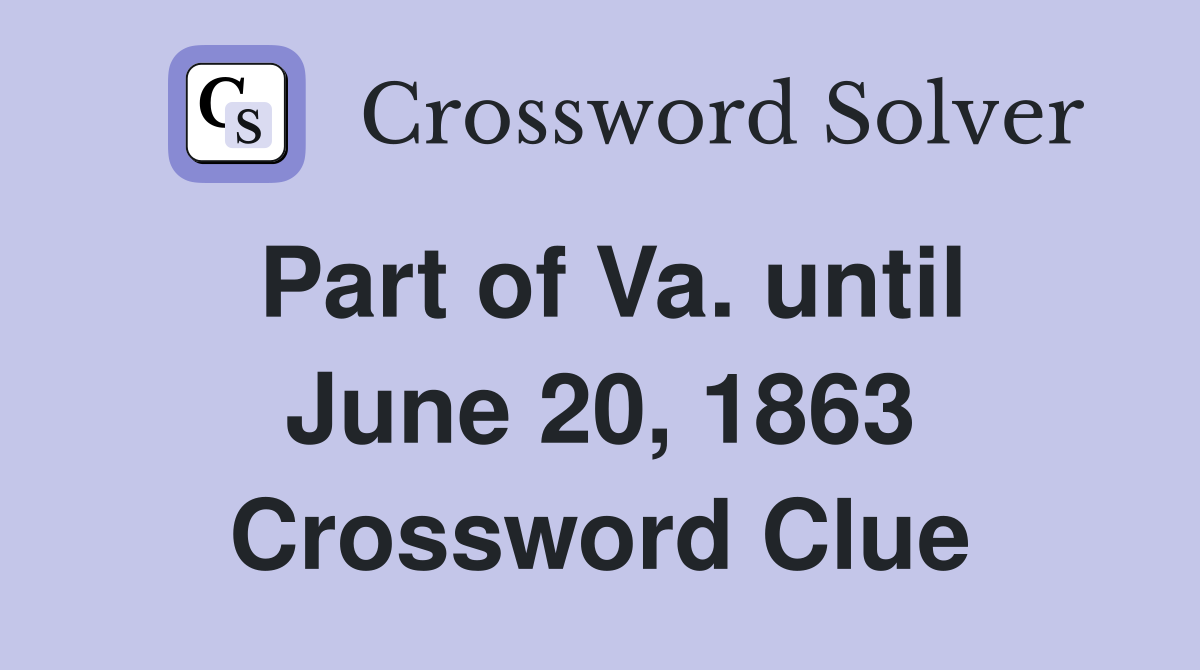 Part of Va. until June 20, 1863 Crossword Clue