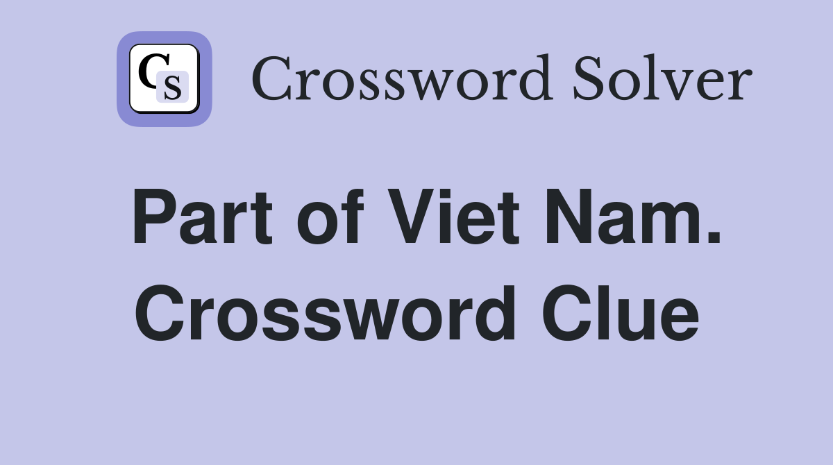 Part of Viet Nam. Crossword Clue