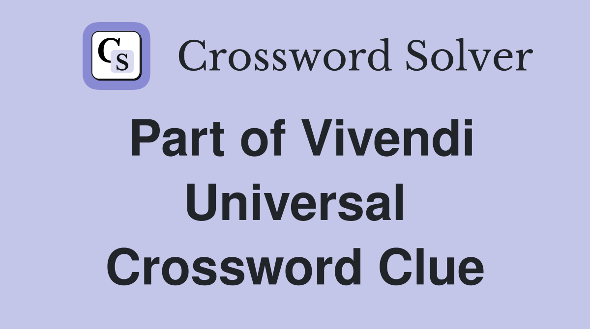 Part of Vivendi Universal Crossword Clue