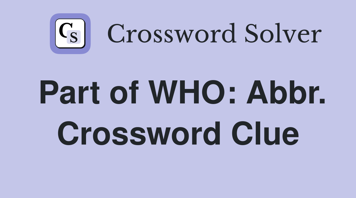 Part of WHO: Abbr. Crossword Clue