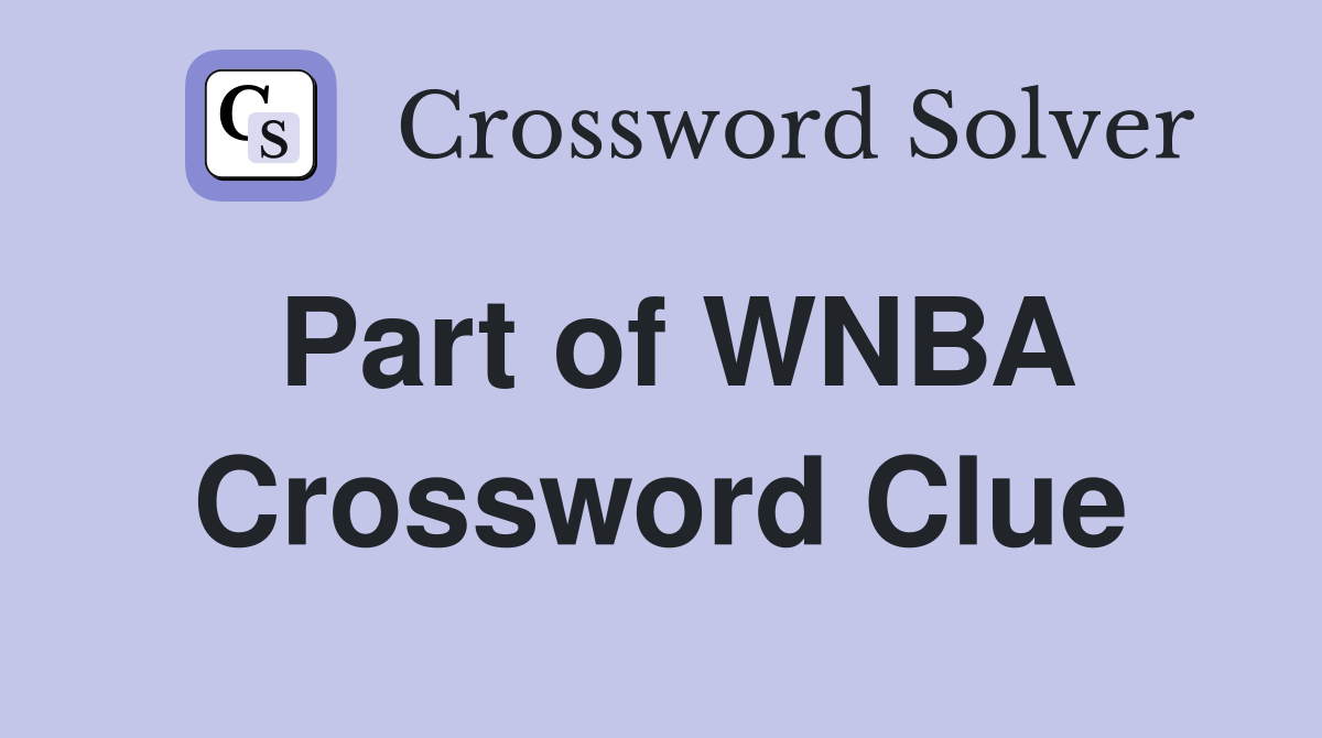 Part of WNBA Crossword Clue