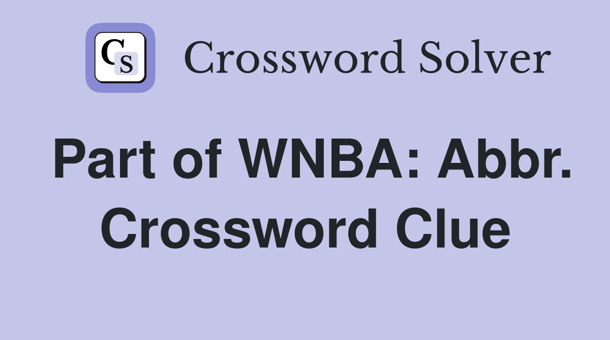 Part of WNBA: Abbr. Crossword Clue