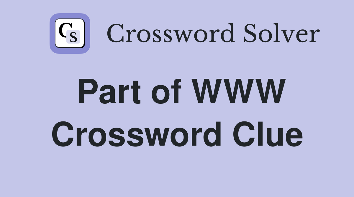 Part of WWW Crossword Clue