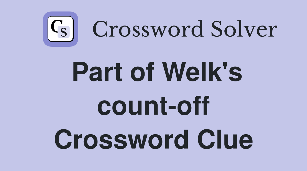 Part of Welk's count-off Crossword Clue