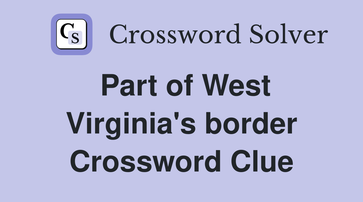 Part of West Virginia's border Crossword Clue