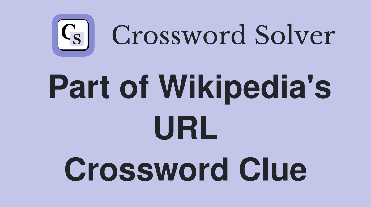 Part of Wikipedia's URL Crossword Clue