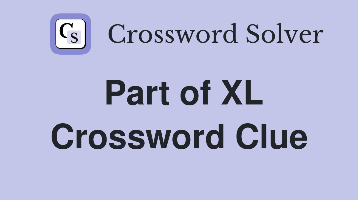 Part of XL Crossword Clue