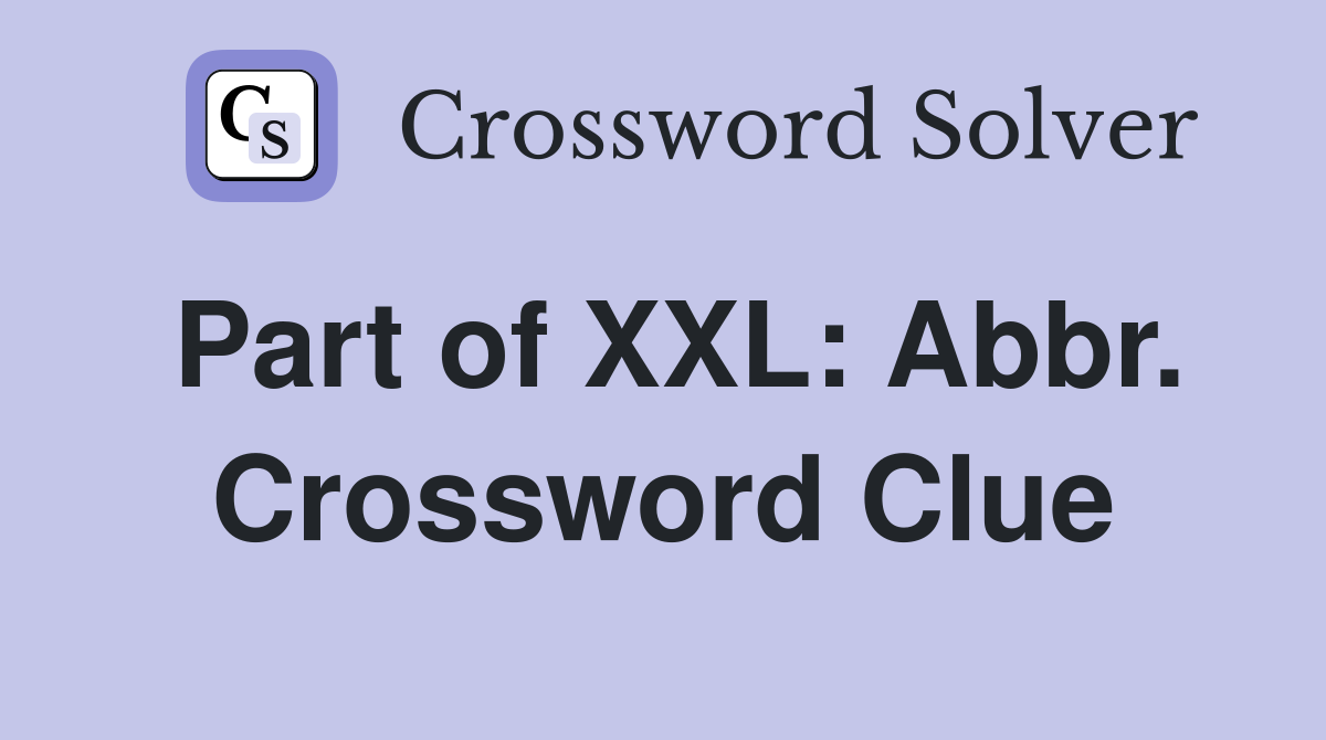 Part of XXL: Abbr. Crossword Clue