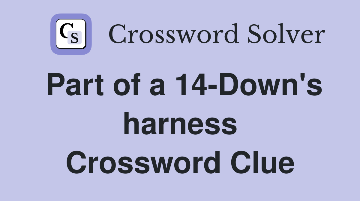 Part of a 14-Down's harness Crossword Clue
