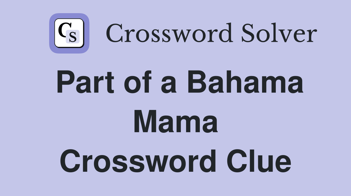 Part of a Bahama Mama Crossword Clue