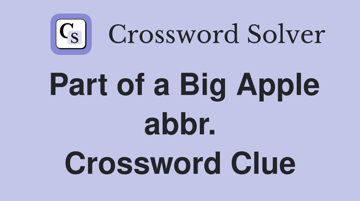 Part of a Big Apple abbr. Crossword Clue