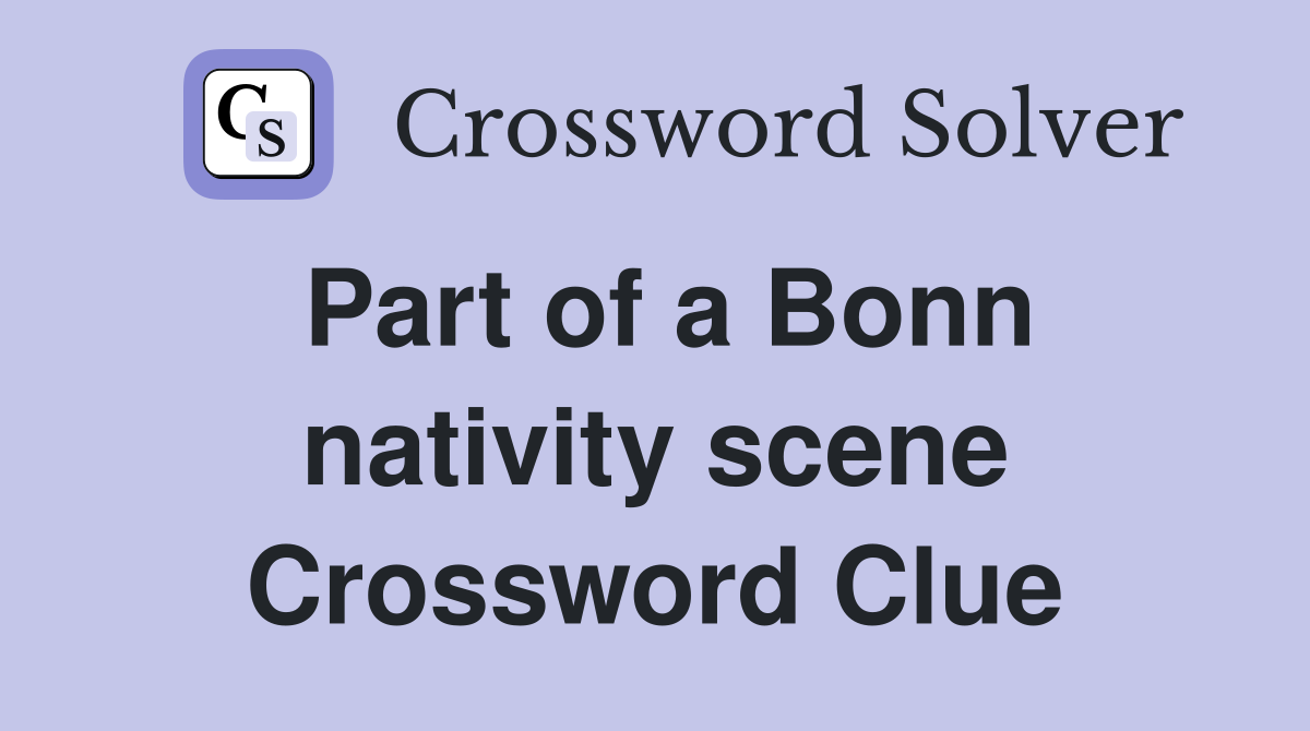 Part of a Bonn nativity scene Crossword Clue