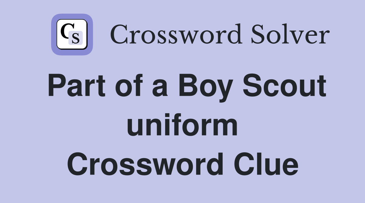 Part of a Boy Scout uniform Crossword Clue