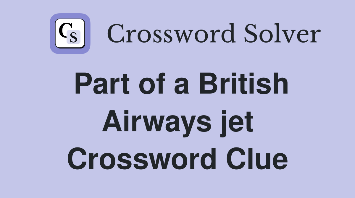 Part of a British Airways jet Crossword Clue