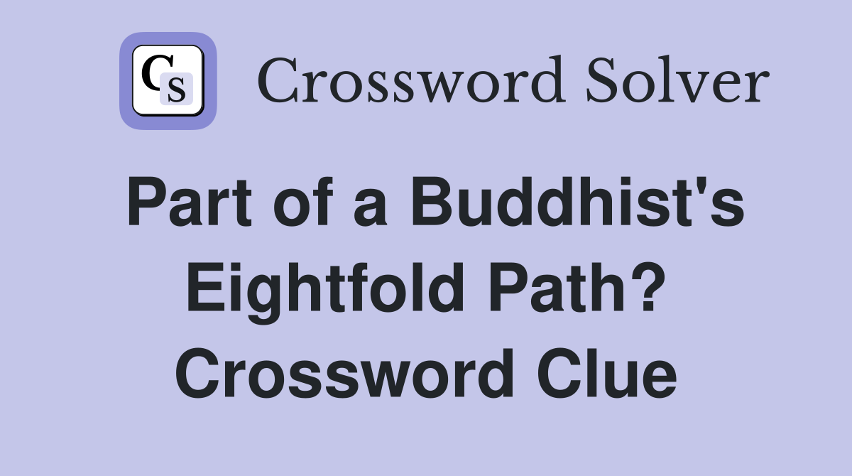 Part of a Buddhist's Eightfold Path? Crossword Clue