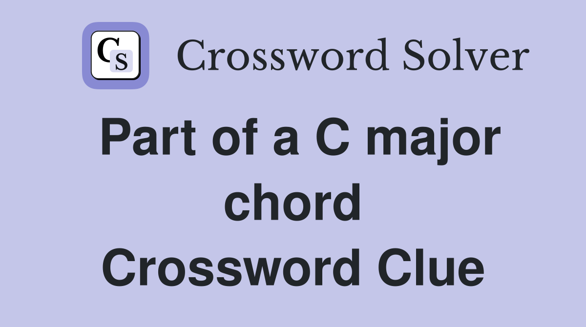 Part of a C major chord Crossword Clue